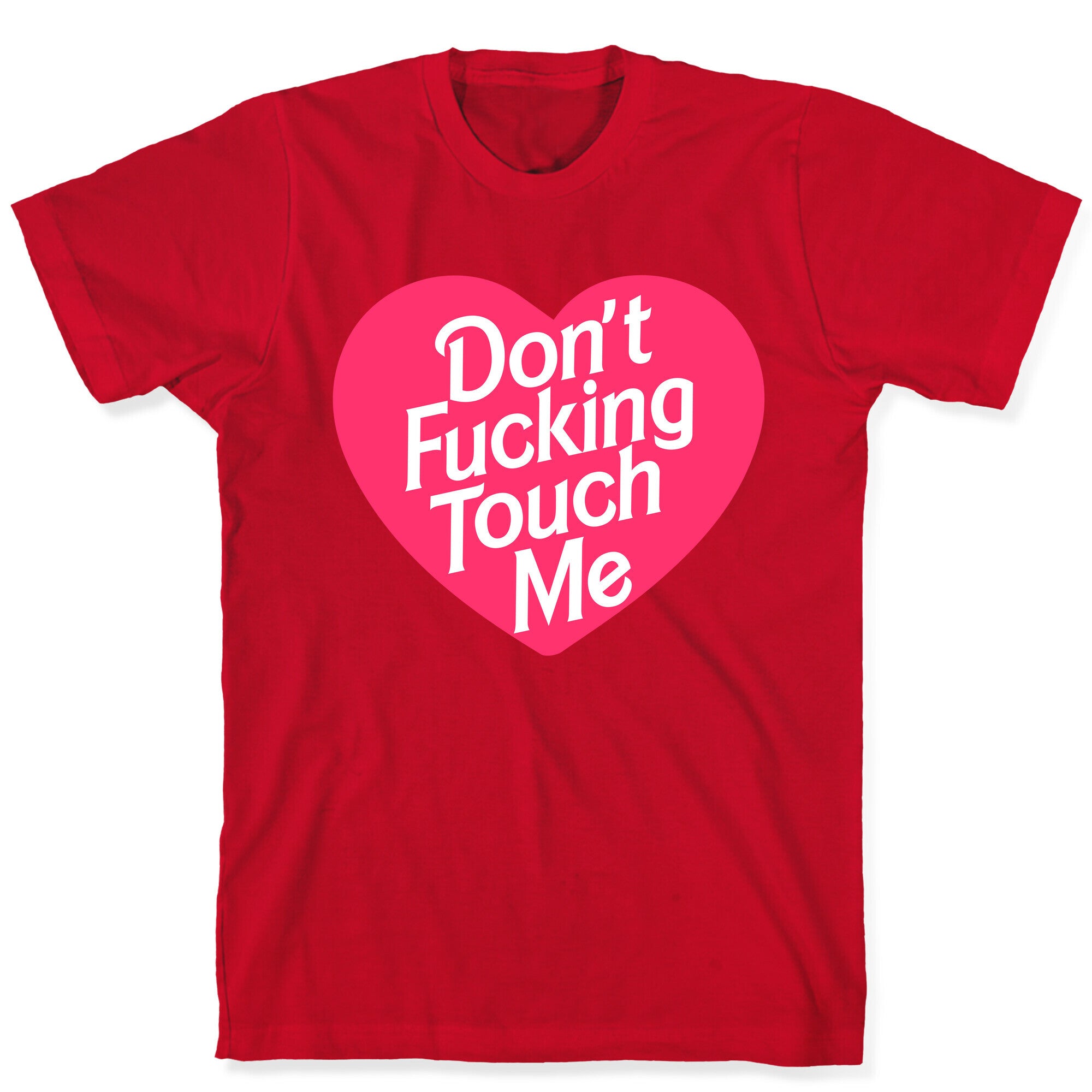 Don't Fucking Touch Me T-Shirt